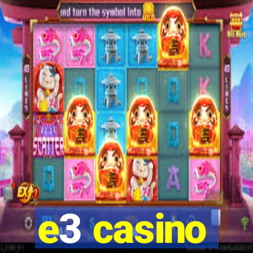 e3 casino